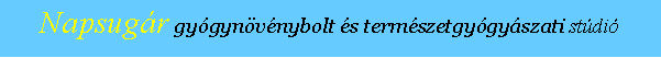 Sz�vegdoboz: Napsug�r gy�gyn�v�nybolt �s term�szetgy�gy�szati st�di�