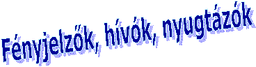 F�nyjelz�k, h�v�k, nyugt�z�k