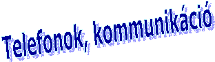 Telefonok, kommunik�ci�